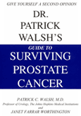 Dr. Patrick Walsh's Guide to Surviving Prostate Cancer